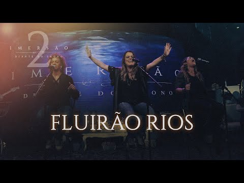 FLUIRÃO RIOS |  IMERSÃO 2 |  DIANTE DO TRONO
