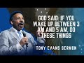 God said: If You Wake Up Between 3 AM and 5 AM, Do These Things - Tony Evans Sermon