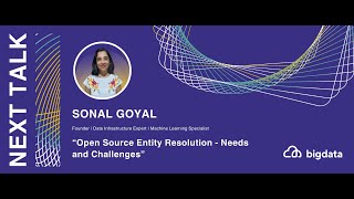 Sonal Goyal: Open Source Entity Resolution - Needs and Challenges