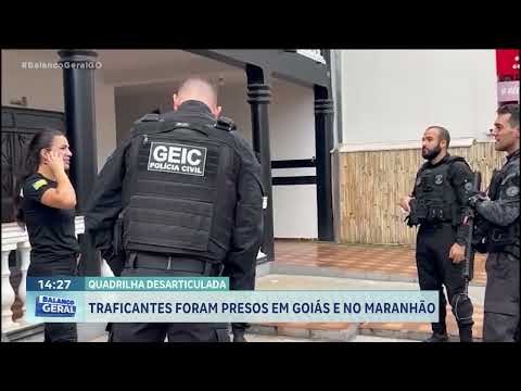 Traficantes foram presos em Goiás e no Maranhão