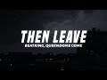 Beatking Then Leave Lyrics Ft Queendome Come