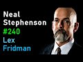 Neal Stephenson: Sci-Fi, Space, Aliens, AI, VR & the Future of Humanity | Lex Fridman Podcast #240