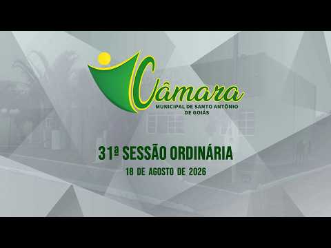 31ª SESSÃO ORDINÁRIA DA CÂMARA MUNICIPAL DE SANTO ANTÔNIO DE GOIÁS | 18-08-2026