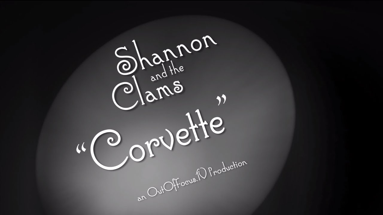 "Corvette" - Shannon and the Clams