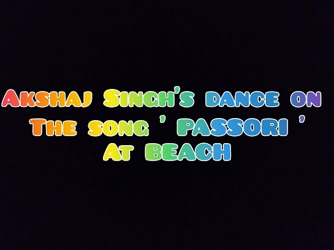 AKSHAJ SINGH'S DANCE ON PASSORI ON BEACH | AKSHAJ SINGH ACTIVITIES