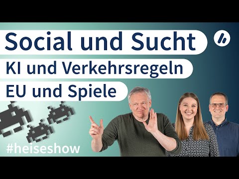 #heiseshow: KI und Verkehrsregeln, Social und Sucht, EU und Spiele