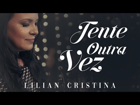 Lilian Cristina - Tente Outra Vez | Clipe Oficial