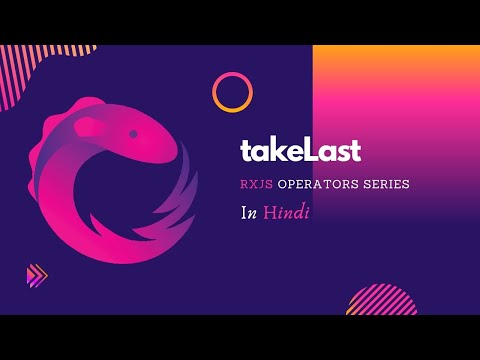 TakeLast Operator in RxJS | Tutorials in Hindi | RxJS + Angular