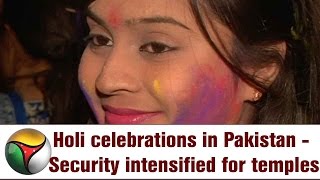 Holi celebrations in Pakistan - Security intensified for temples across the country