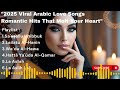 2025 Viral Arabic Love Songs Romantic Hits That Melt Your Heart