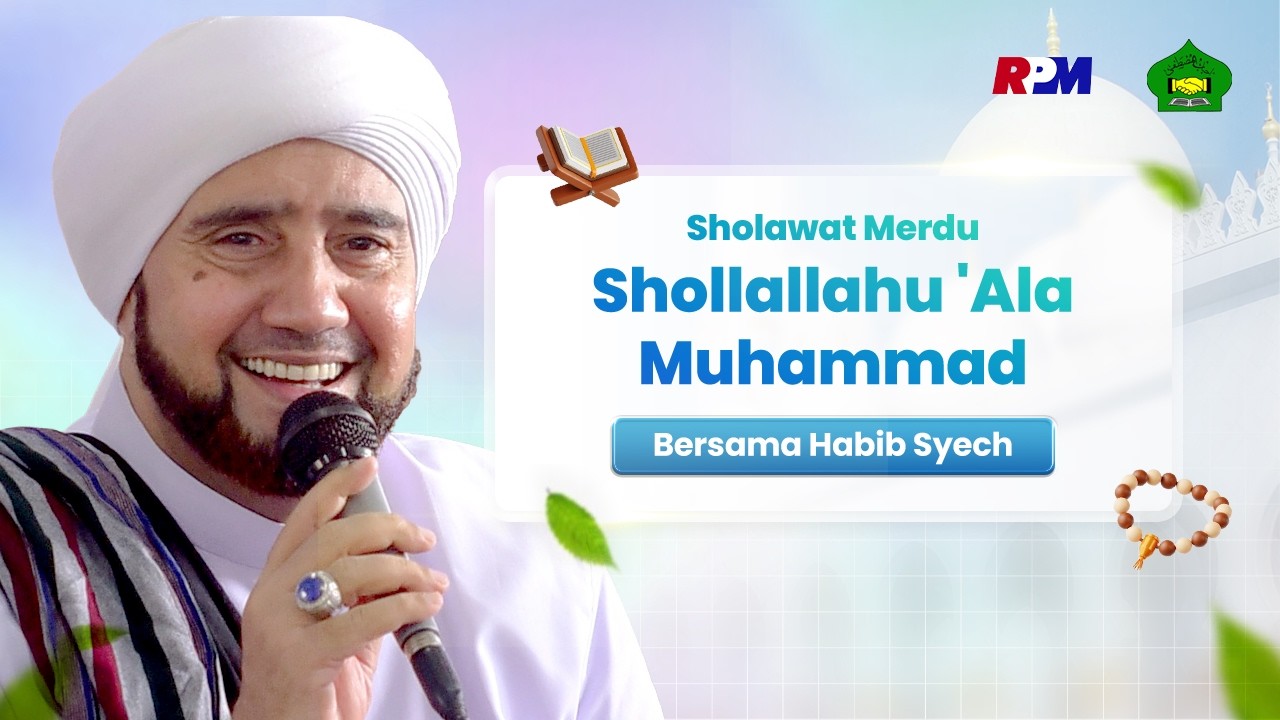 Senandung Shollawat Indah Habib Syech Bin Abdul Qadir Assegaf -  Shollallahu 'Ala Muhammad