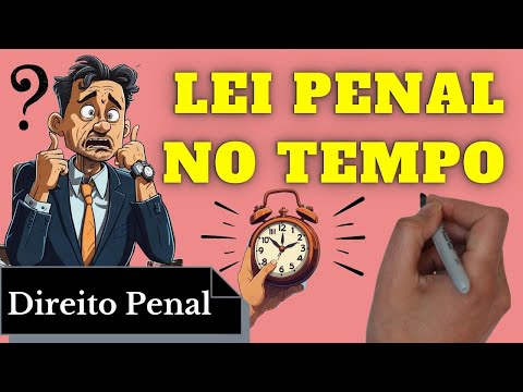 Lei Penal no Tempo (Direito Penal): Resumo Completo