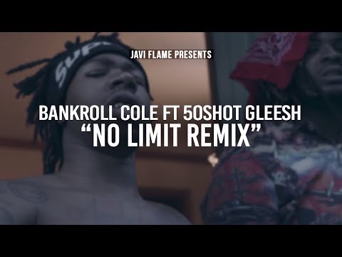 Bankroll Cole ft 50shot Gleesh - No Limit Remix