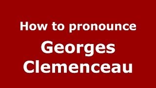 How to pronounce Georges Clemenceau