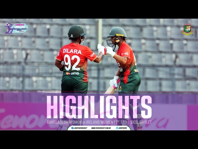 Highlights | 1st T20i | Bangladesh Women vs Ireland Women | SICS, Sylhet Highlights | 1st T20i | Bangladesh Women vs Ireland Women | SICS, Sylhet