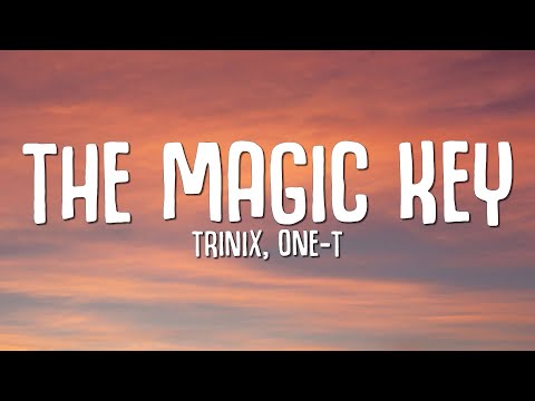 Trinix, One-T - The Magic Key (Lyrics)