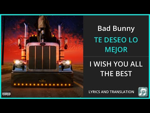 Bad Bunny - TE DESEO LO MEJOR Lyrics English Translation - Spanish and English Dual Lyrics