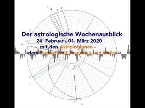 Astrologischer Wochenausblick 24. Februar - 01. März 2020