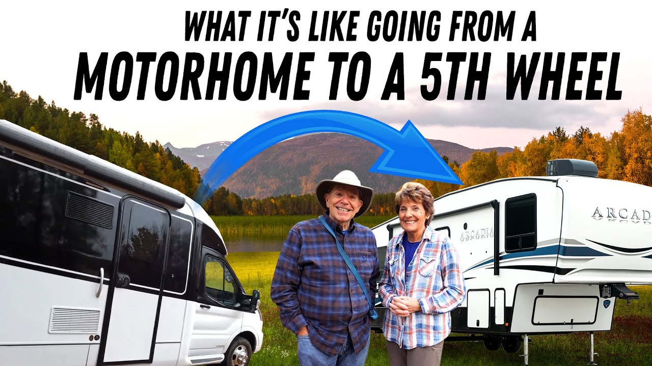 What it’s like going from a Motorhome to a Fifth Wheel