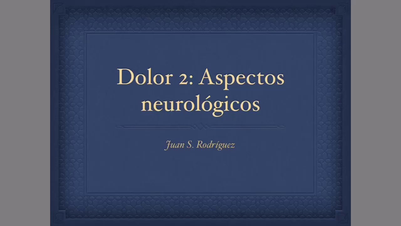 Dolor 2: Aspectos neurológicos del dolor
