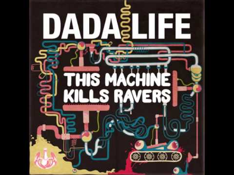 Dada life - This Machine Kills Ravers(Original Mix)