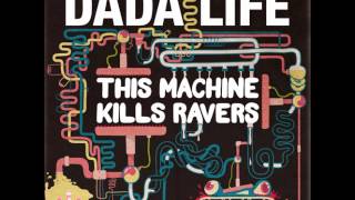 Dada life - This Machine Kills Ravers(Original Mix)