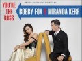 You are the Boss - Miranda Kerr & Bobby Fox ...