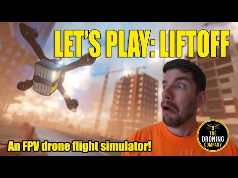 LET'S PLAY: Liftoff | An FPV Drone Racing Simulator