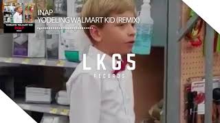 [TRANCE] INAP - Yodeling Walmart Kid (Remix)