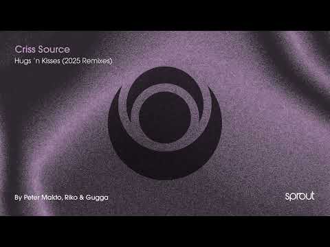 Criss Source - Hugs'n Kisses (Peter Makto Remix)
