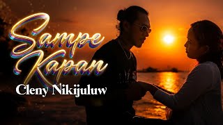 Download lagu Cleny Nikijuluw - SAMPE KAPAN mp3