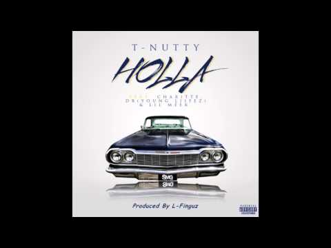 T-NUTTY HOLLA FT CHARITTE , DR OR YOUNG LIIFEZ & LIL MEEK PRODUCED BY L-FINGUZ