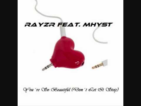 Rayzr feat. MHYST - You´re So Beautiful (Don´t let it Stop)