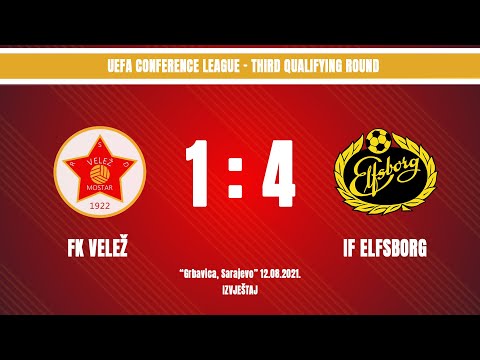 IZVJEŠTAJ | FK Velež - IF Elfsborg | 1:4 | UEFA Conference League 3. pretkolo