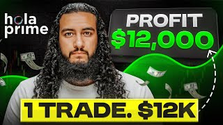 $12,000 profit in ONE Trade | HolaPrime PropFirm PAYOUT!