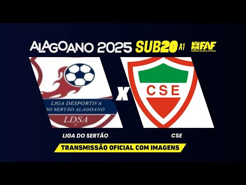 LIGA DO SERTÃO X CSE   |ALAGOANO SUB-20 A1 2025 - PRIMEIRA FASE |AO VIVO E COM IMAGENS