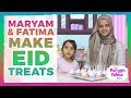 Maryam & Fatima Make EID Treats!