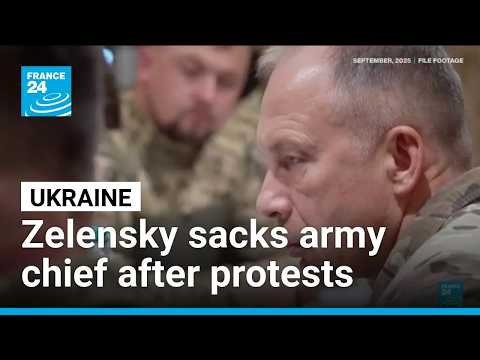 Zelensky sacks army chief Oleksandr Syrsky after protests