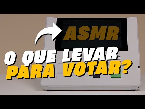 O que levar no dia da votação? (ASMR)