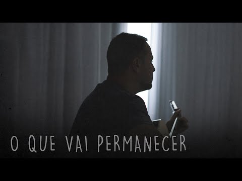O Que Vai Permanecer video