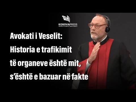 Avokati i Veselit: Historia e trafikimit të organeve është mit, s’është e bazuar në fakte