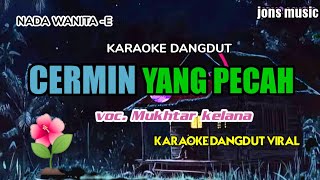 Download lagu KARAOKE DANGDUT -CERMIN YANG PECAH -MUKHTAR KELANA-NADA WANITA mp3