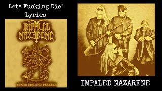 IMPALED NAZARENE : Lets Fucking Die Lyrics