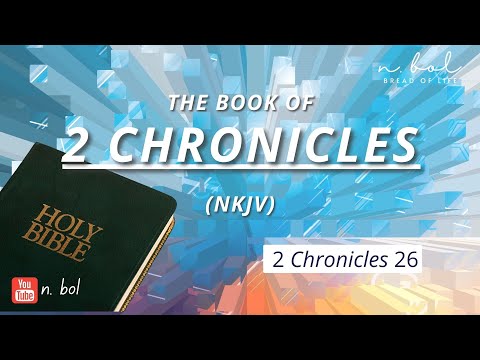2 Chronicles 26 - NKJV Audio Bible with Text (BREAD OF LIFE)
