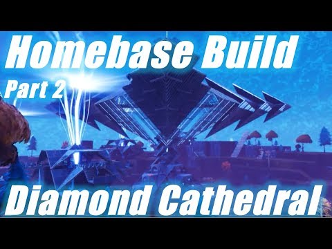 Homebase Build Part 2 Diamond Cathedral / Fortnite Save the World