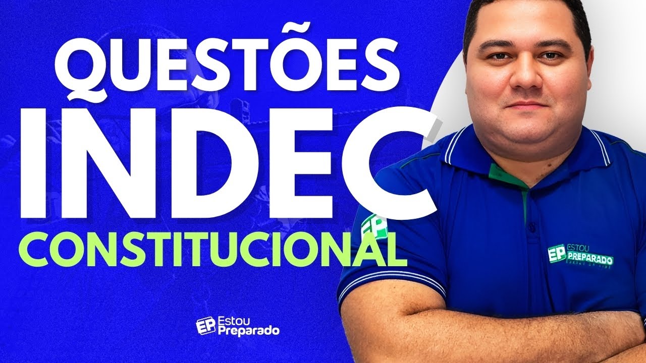 RESOLUÇÃO DE QUESTÕES INDEC: DIREITO CONSTITUCIONAL com LUCIANO SOUSA