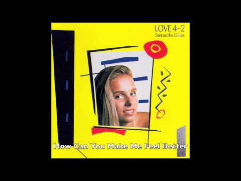 Samantha Gilles - How Can You Make Me Feel Better