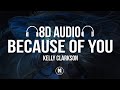 Kelly Clarkson Because Of You 8D Audio