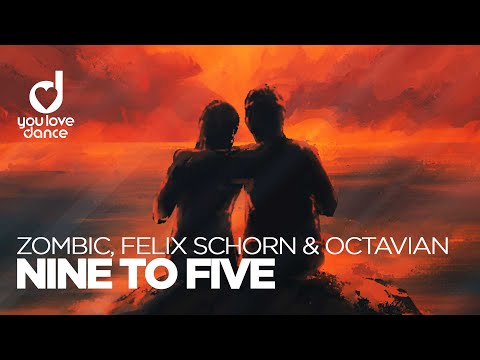 Zombic, Felix Schorn & Octavian - Nine to Five