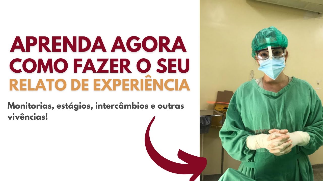 APRENDA COMO FAZER SEU RELATO DE EXPERIÊNCIA! RELATE SUA VIVÊNCIAS COMO ALUNO/PROFISSIONAL DA SAÚDE